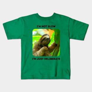 I'm Not Slow, I'm Just Deliberate (Sloth) Kids T-Shirt